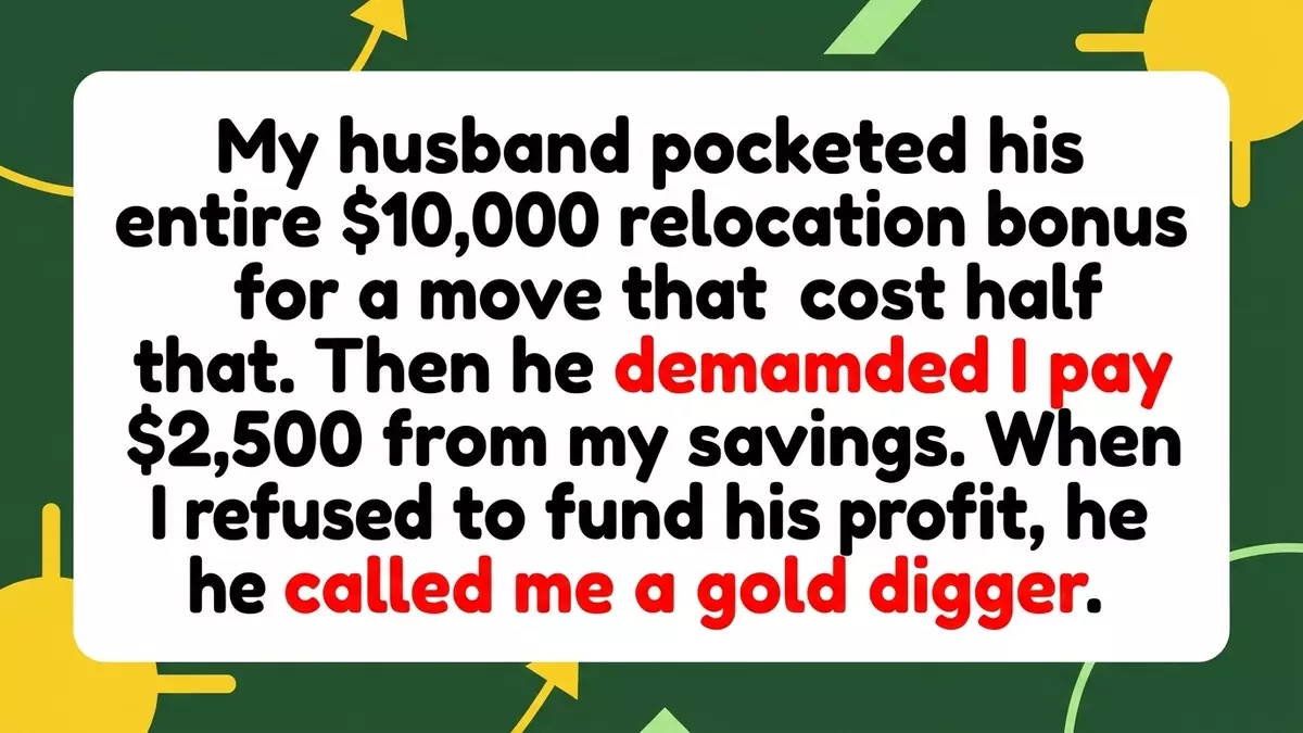 Moving Meltdown: Wife Refuses to Fund Relocation After Husband Pockets $10,000 Corporate Bonus