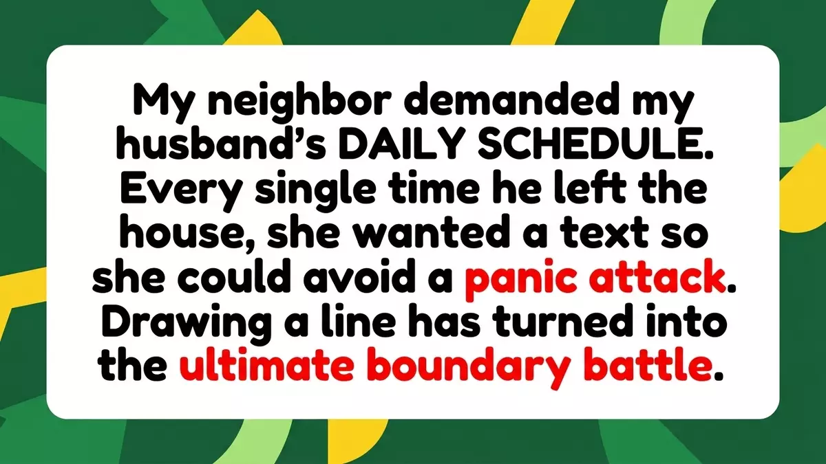 Neighbor’s Demand for Husband’s Daily Schedule Triggers Ultimate Boundary Battle